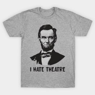 I Hate Theatre T-Shirt